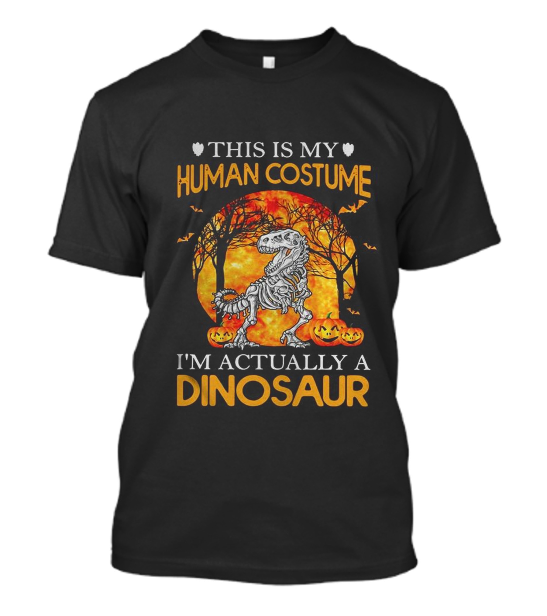 This Is My Human Costume I'm Actually A Dinosaur Halloween Pumpkins Skeleton T-Shirt