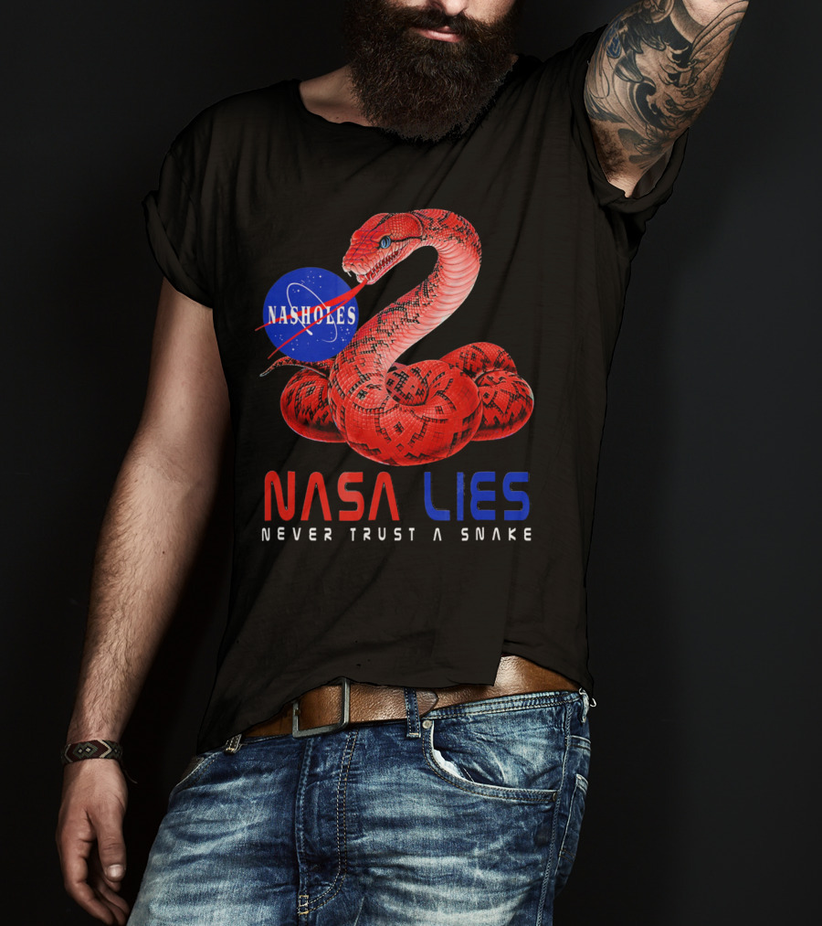 NASA Lies Never Trust A Snake Nasholes T-Shirt