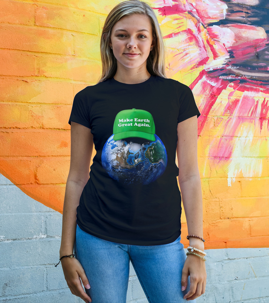 Make Earth Great Again Hat Environment Earth T-Shirt