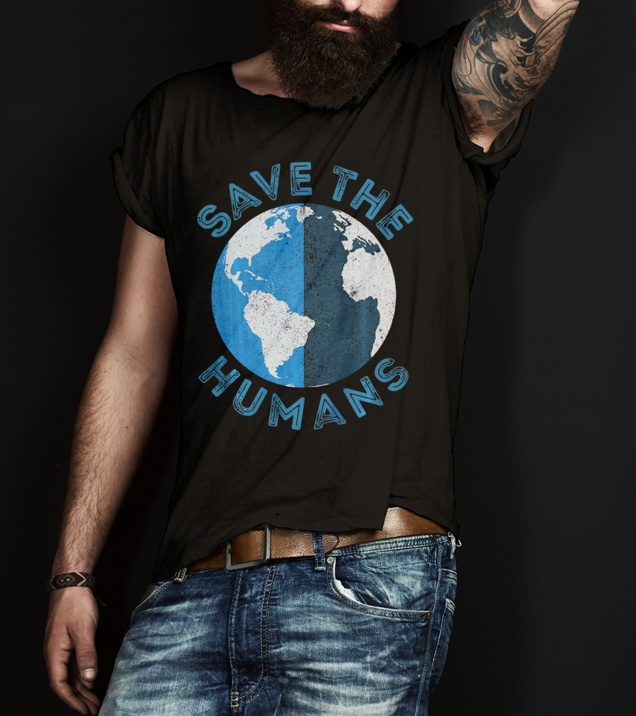 Save The Humans Earth Day Globe T-Shirt