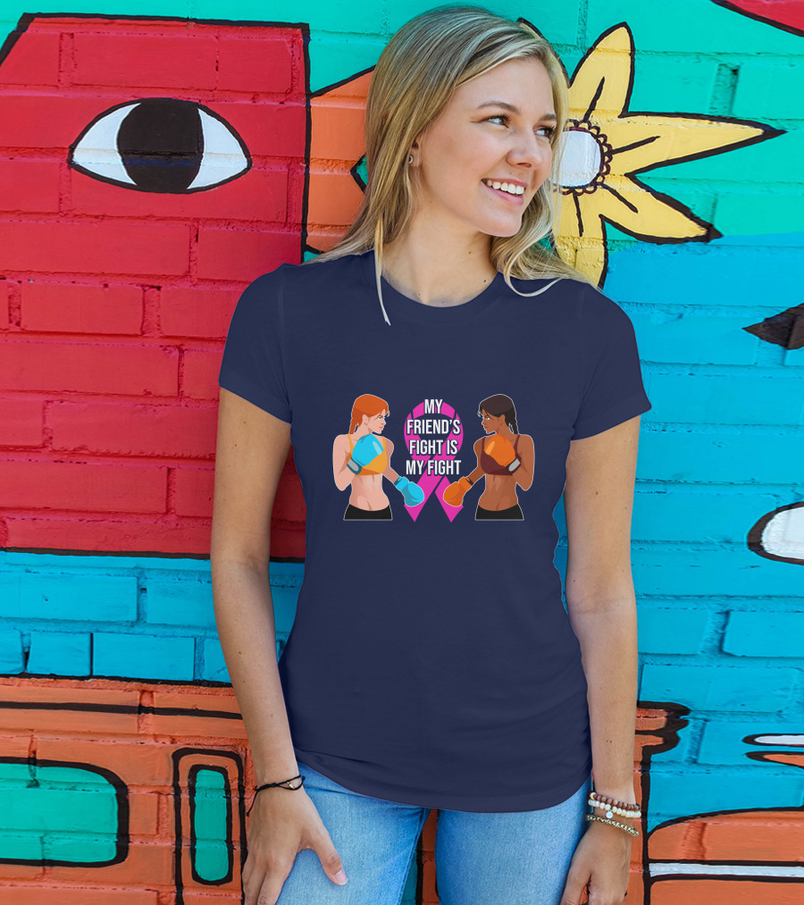My Friend's Fight Is My Fight Fight Cancer Together T-Shirt