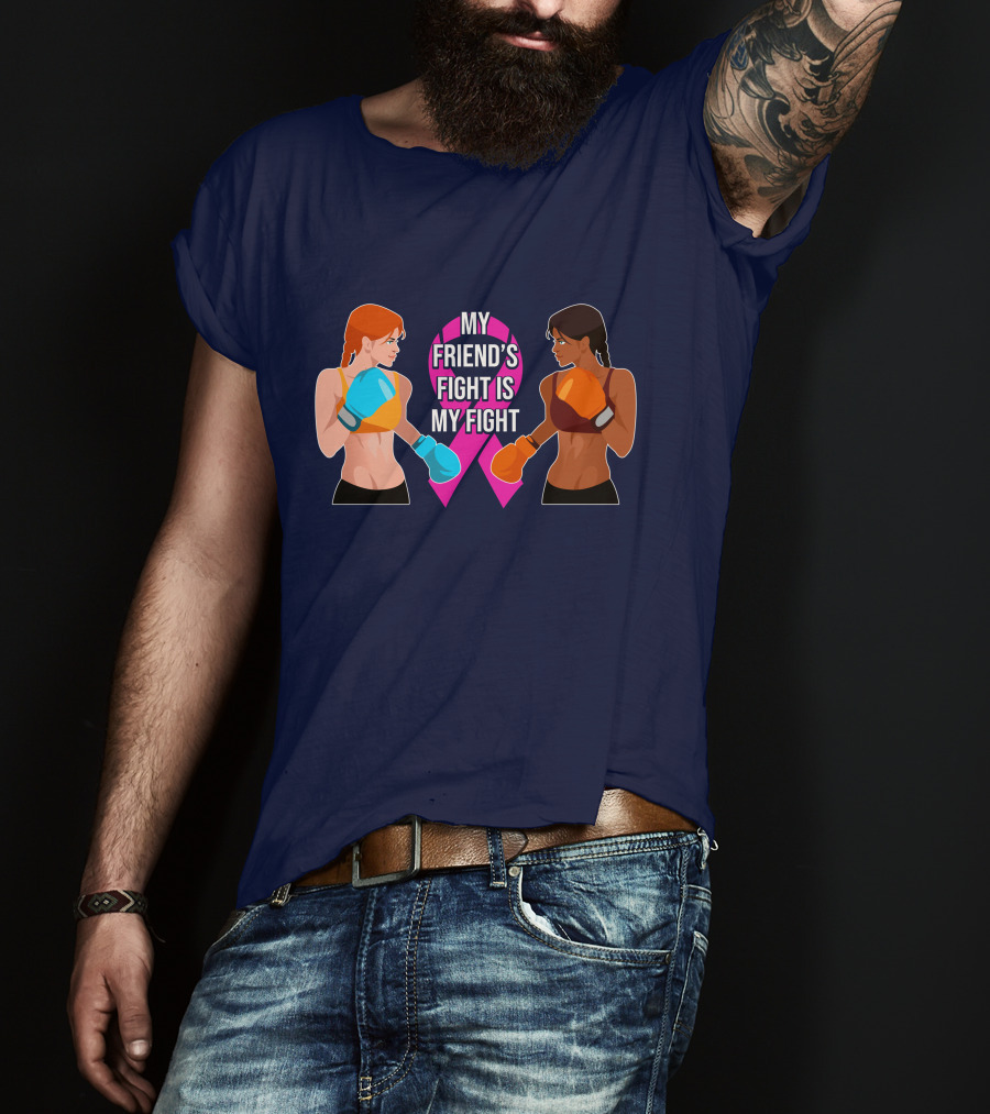 My Friend's Fight Is My Fight Fight Cancer Together T-Shirt