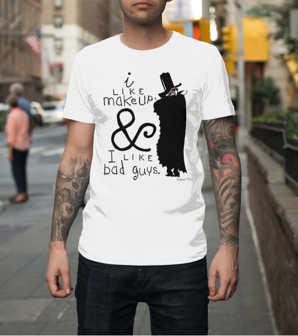 Shirt: I Like Makeup and I Like Bad Guys with Mysterious Figure in Top Hat and Cape T-Shirt I Like Makeup and I Like Bad Guys with Mysterious Figure in Top Hat and Cape T-Shirt