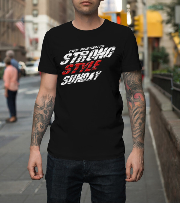 Shirt: CWE Presents Strong Style Sunday Bold Dynamic Text T-Shirt CWE Presents Strong Style Sunday Bold Dynamic Text T-Shirt