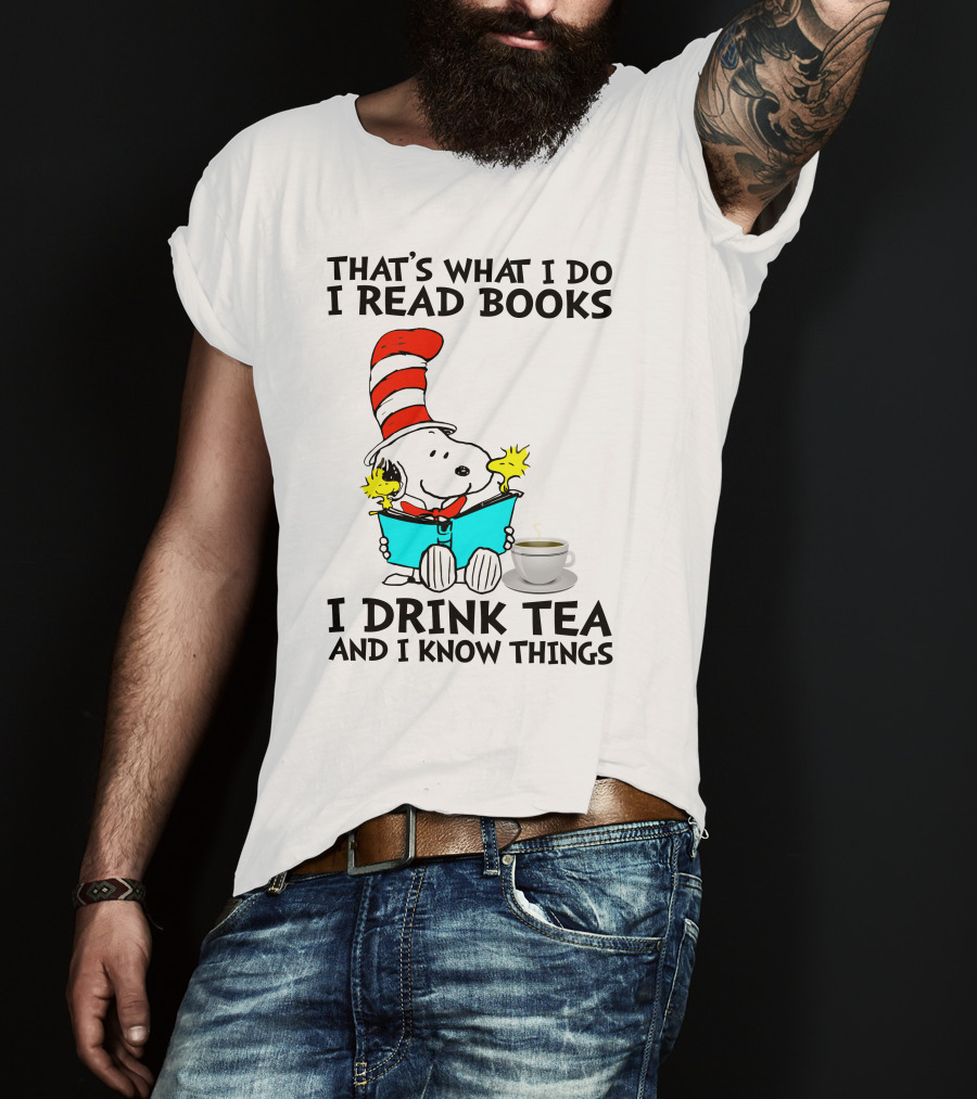 That's What I Do I Read Books I Drink Tea And I Know Things Snoopy T-Shirt