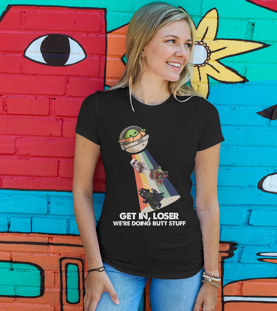 Get In Loser Baby Yoda UFO Star War Darth Vader Stormtrooper Boba Fett T-Shirt