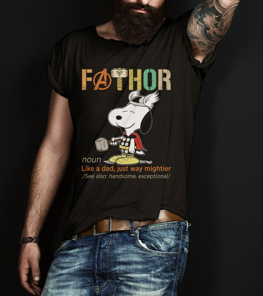 Fåthor Like A Dad Just Way Mightier Snoopy Thor Noun Handsome Exceptional T-Shirt