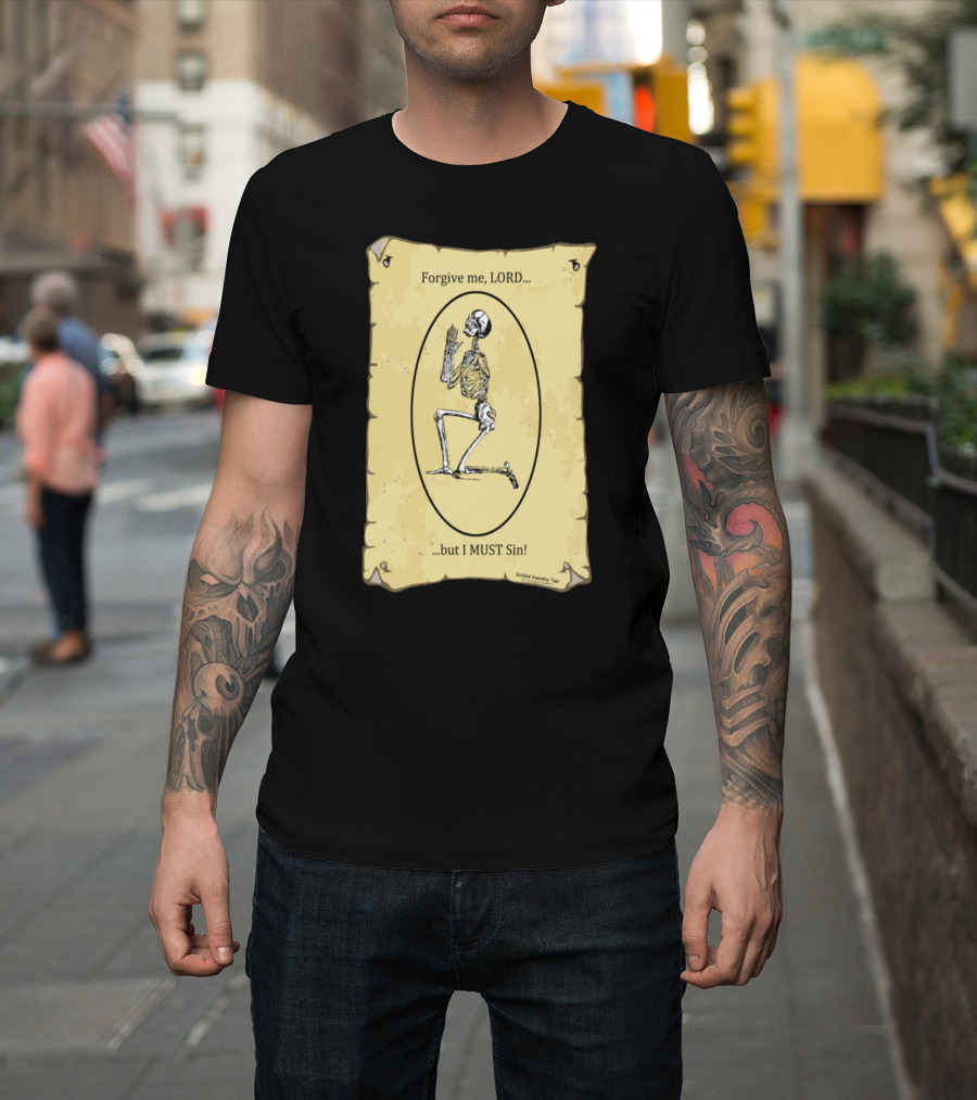 Forgive Me Lord But I Must Sin Skeleton Prayer Scroll T-Shirt