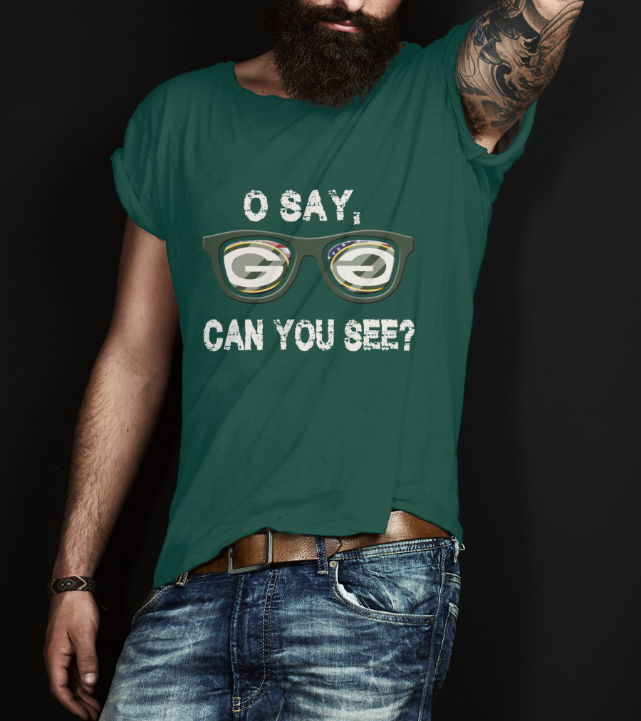 Green Bay Packers O Say Can You See Glasses T-Shirt