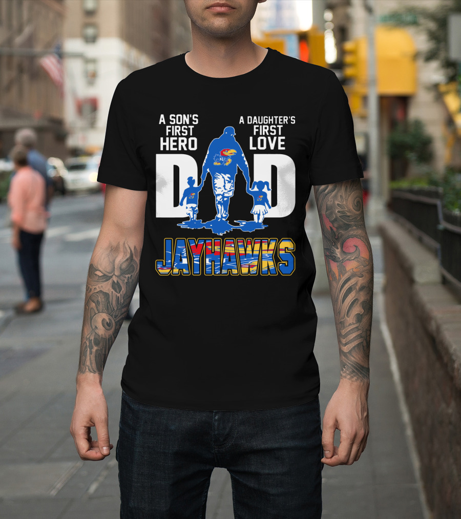 A Son's First Hero A Daughter's First Love Dad Jayhawks T-Shirt