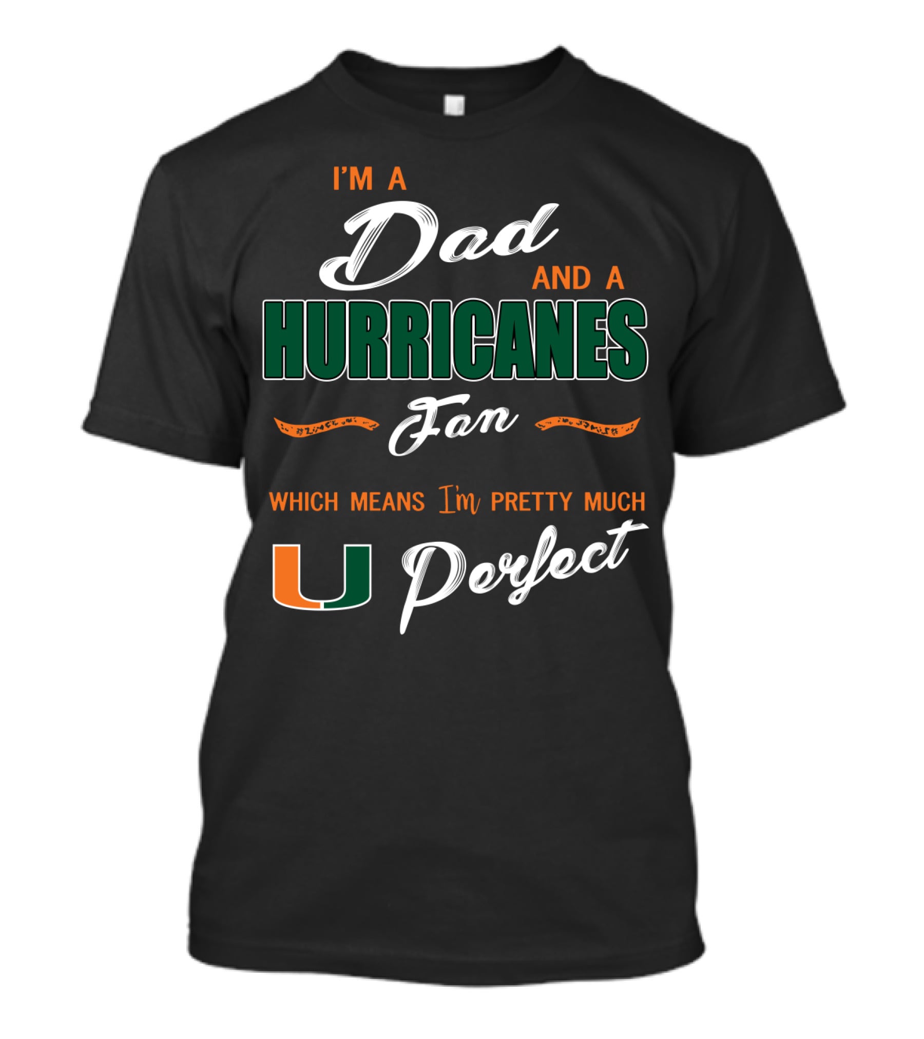 I'm A Dad And A Hurricanes Fan Which Means I'm Pretty Much U Perfect T-Shirt