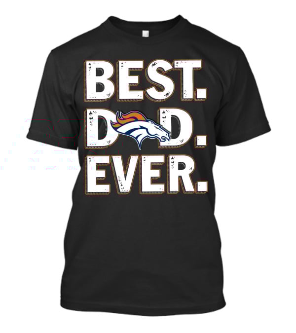 Best Dad Ever Denver Broncos T-Shirt