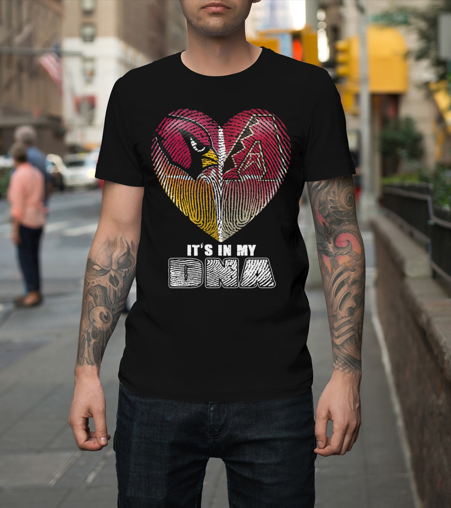 Arizona Cardinals And Arizona Diamondbacks Heart It's In My Dna T-Shirt