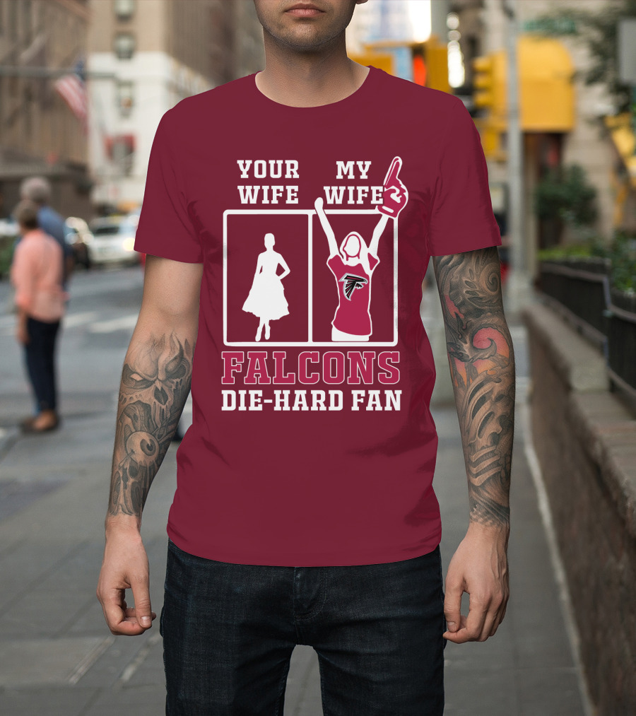Your Wife My Wife Falcons Die-Hard Fan T-Shirt