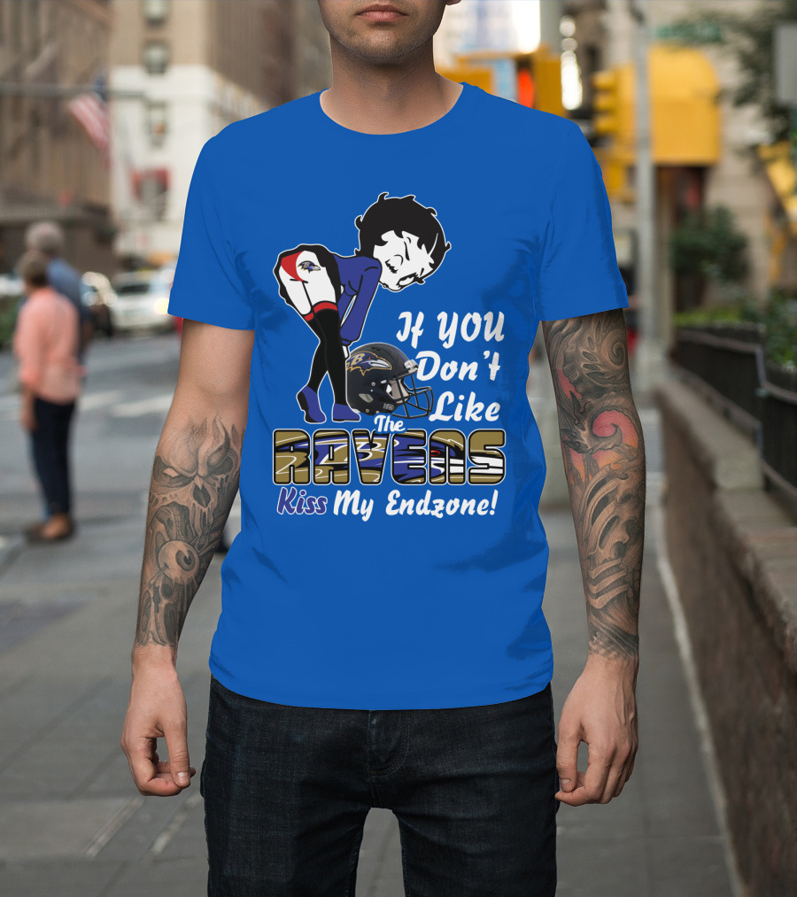 Baltimore Ravens If You Don't Like The Ravens Kiss My Endzone T-Shirt