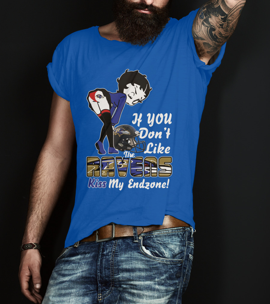 Baltimore Ravens If You Don't Like The Ravens Kiss My Endzone T-Shirt