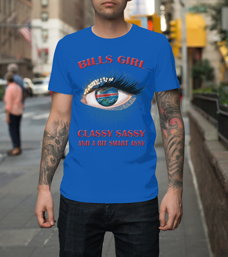 Bills Girl Classy Sassy And A Bit Smart Assy T-Shirt