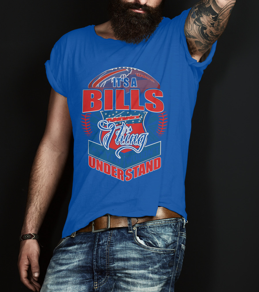 It's A Bills Thing You Wouldn't Understand T-Shirt