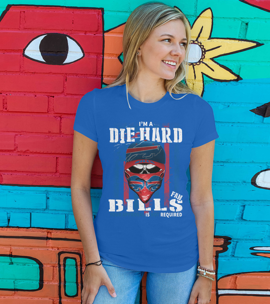 I'm A Die-Hard Bills Fan Your Approval Is Not Required T-Shirt