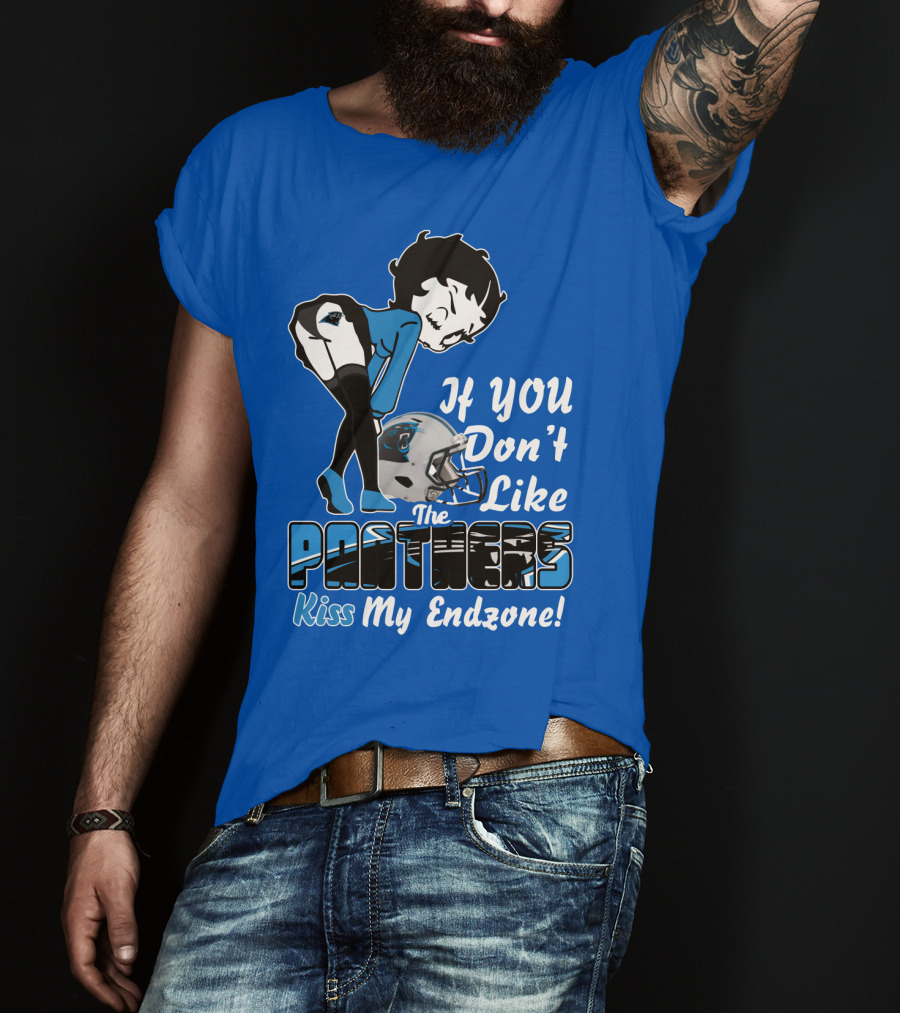 If You Don't Like The Panthers Kiss My Endzone! T-Shirt