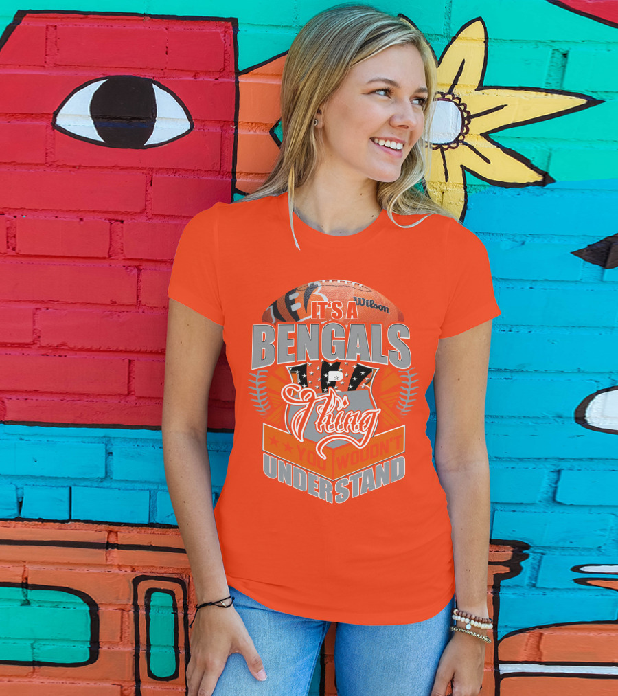 It's A Bengals Thing You Wouldn't Understand T-Shirt