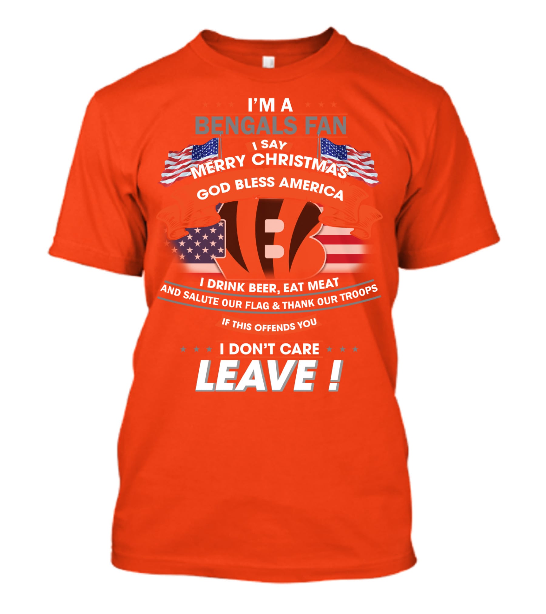 I'm A Bengals Fan God Bless America I Don't Care Leave T-Shirt