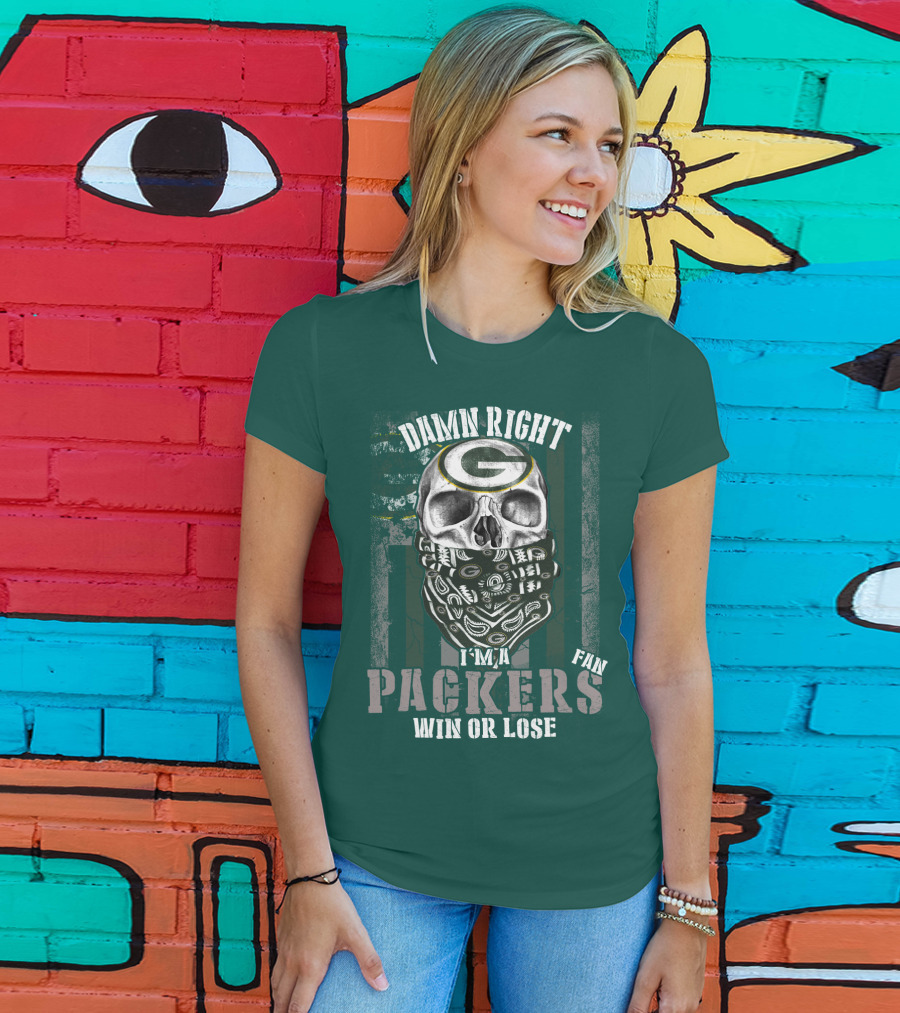 Damn Right I'm A Packers Fan Win Or Lose T-Shirt