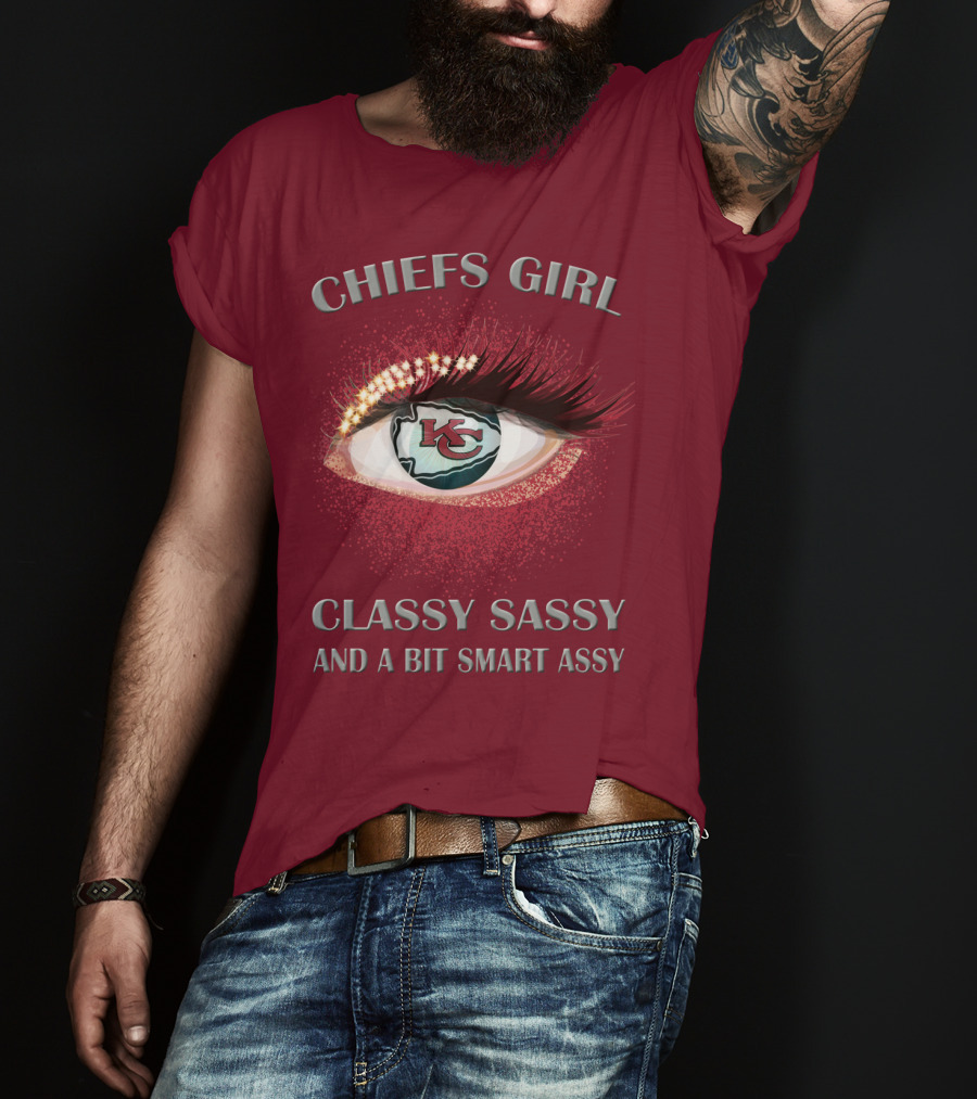 Chiefs Girl Classy Sassy And A Bit Smart Assy Kansas City Chiefs T-Shirt
