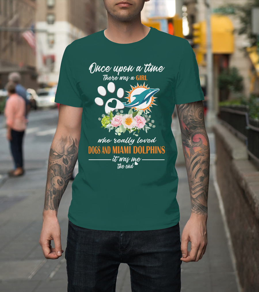 Once Upon A Time There Was A Girl Who Really Loved Dogs And Miami Dolphins It Was Me The End T-Shirt
