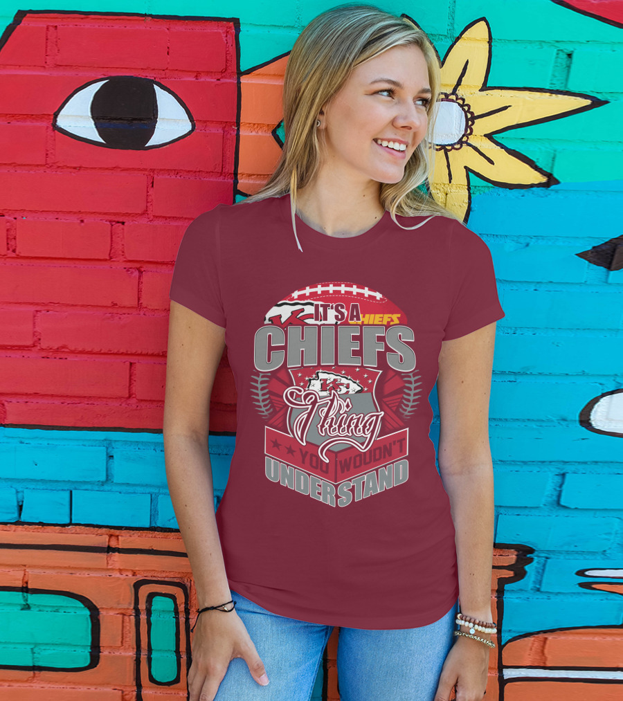 Kansas City Chiefs It's A Chiefs Thing You Wouldn't Understand T-Shirt