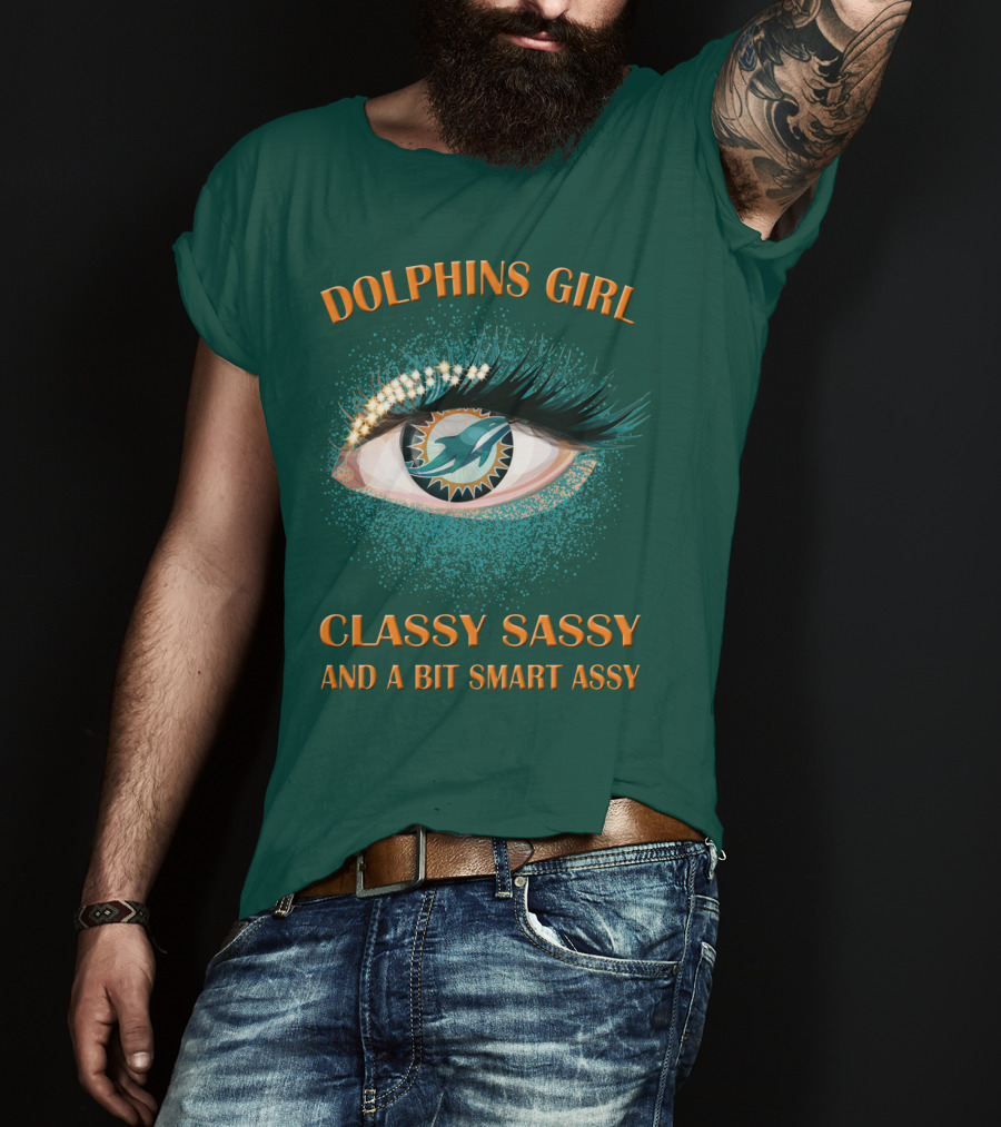 Dolphins Girl Classy Sassy And A Bit Smart Assy T-Shirt