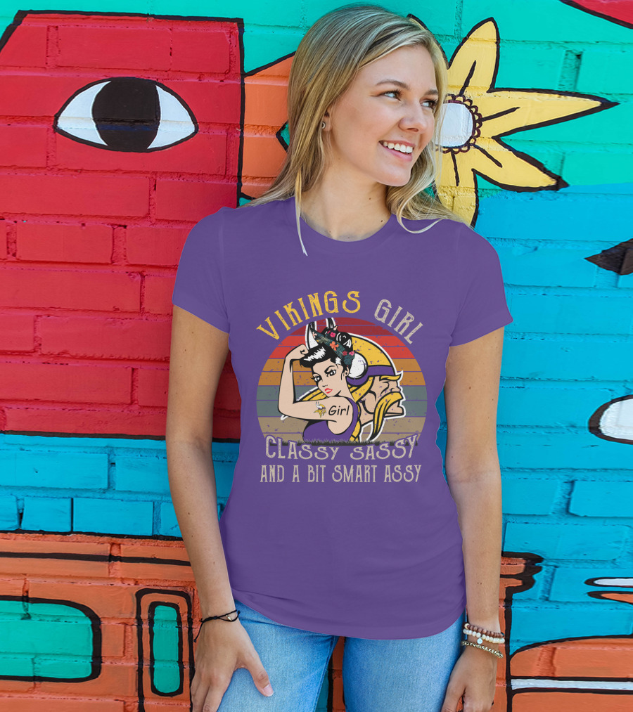 Vikings Girl Classy Sassy And A Bit Smart Assy Minnesota Vikings T-Shirt