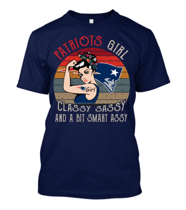 Patriots Girl Classy Sassy And A Bit Smart Assy New England Patriots T-Shirt