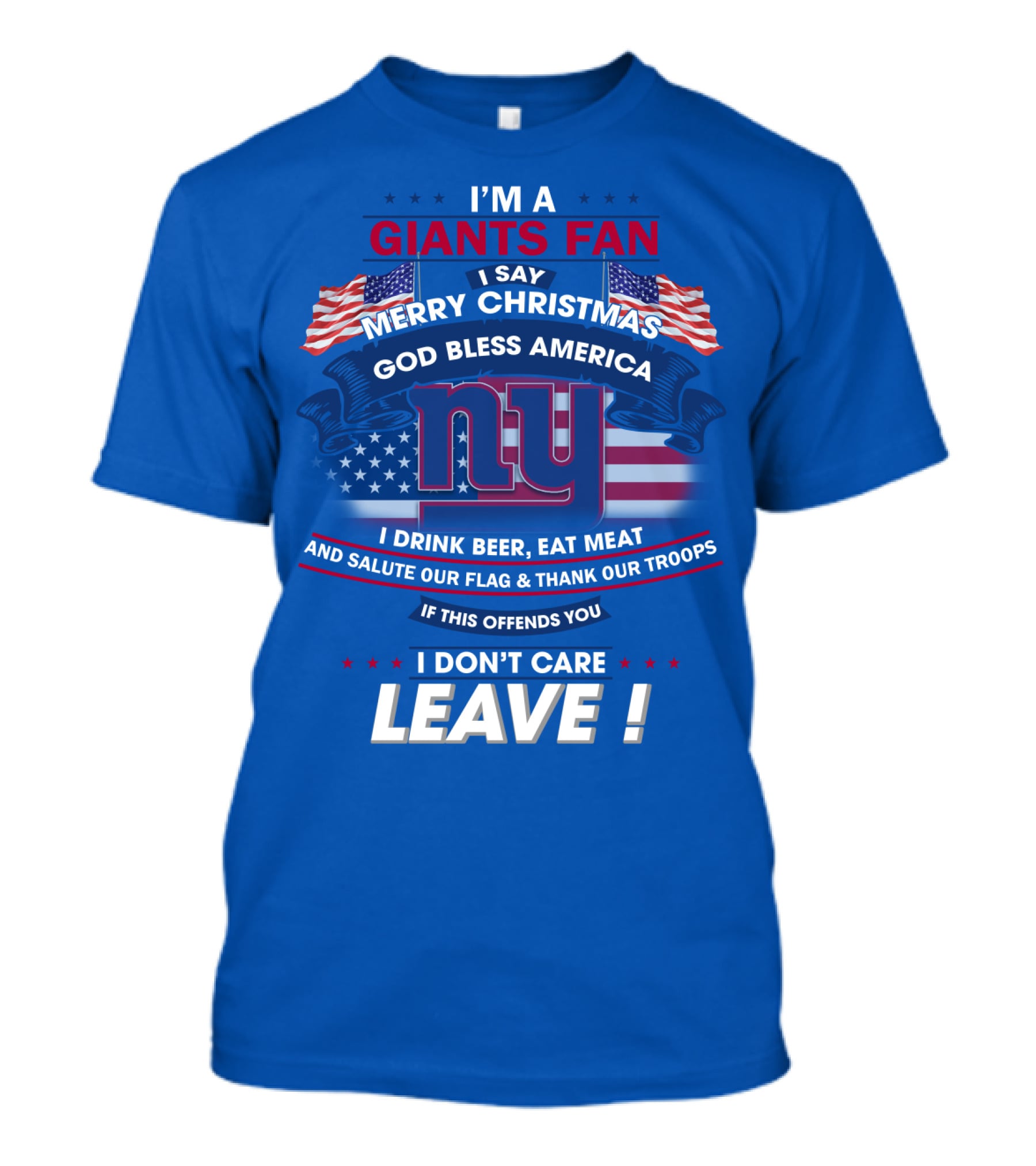 I'm A Giants Fan Merry Christmas God Bless America Leave T-Shirt
