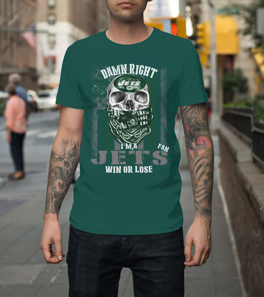 Damn Right Jets Fan Win Or Lose T-Shirt