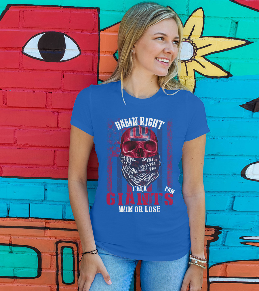 Damn Right I'm A Newyork Giants Fan Win Or Lose T-Shirt