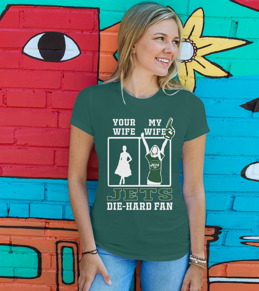 Your Wife My Wife Jets Die-Hard Fan T-Shirt