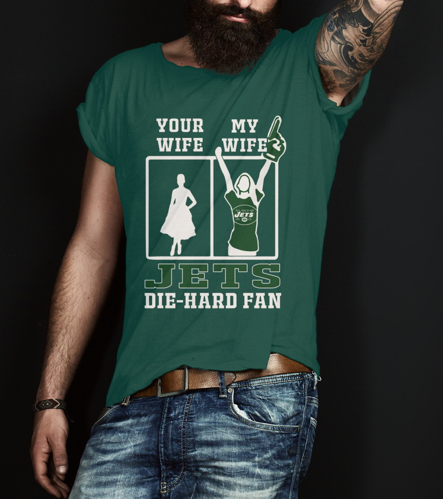 Your Wife My Wife Jets Die-Hard Fan T-Shirt