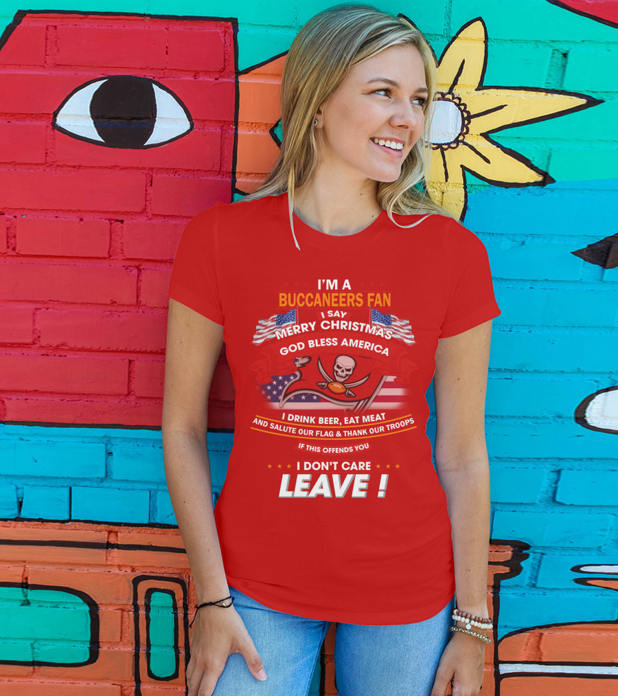 I'm A Buccaneers Fan Merry Christmas God Bless America I Don't Care Leave T-Shirt