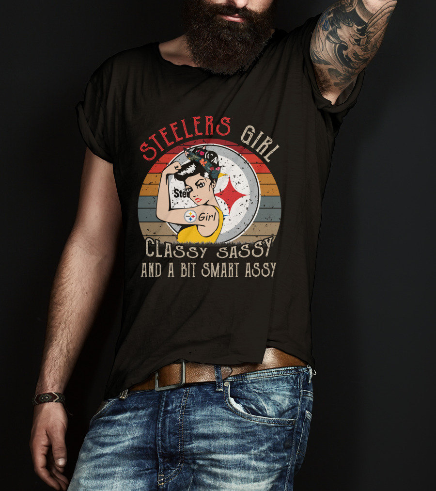 Steelers Girl Classy Sassy And A Bit Smart Assy T-Shirt