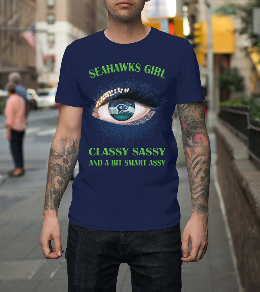 Seahawks Girl Classy Sassy And A Bit Smart Assy T-Shirt