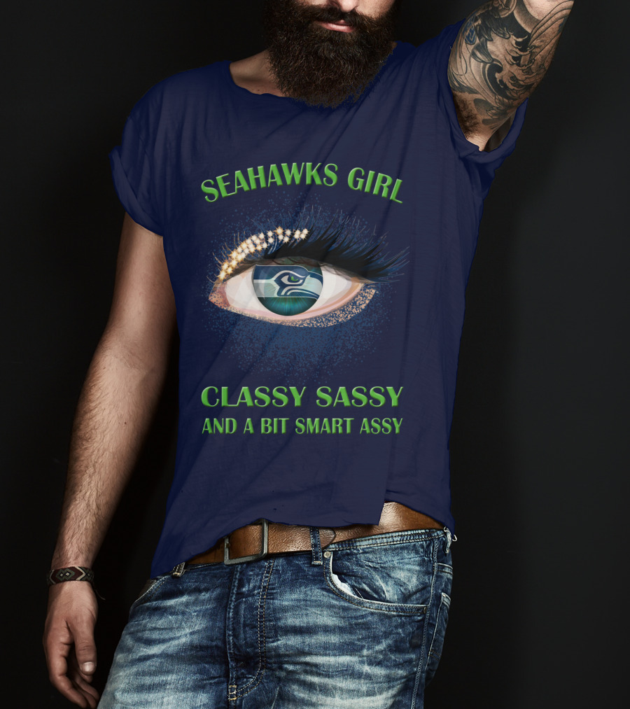 Seahawks Girl Classy Sassy And A Bit Smart Assy T-Shirt