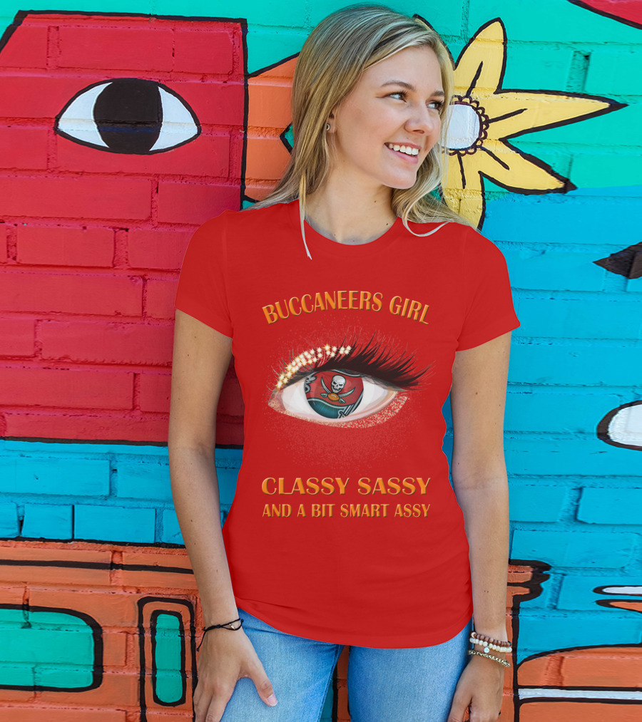 Buccaneers Girl Classy Sassy And A Bit Smart Assy T-Shirt
