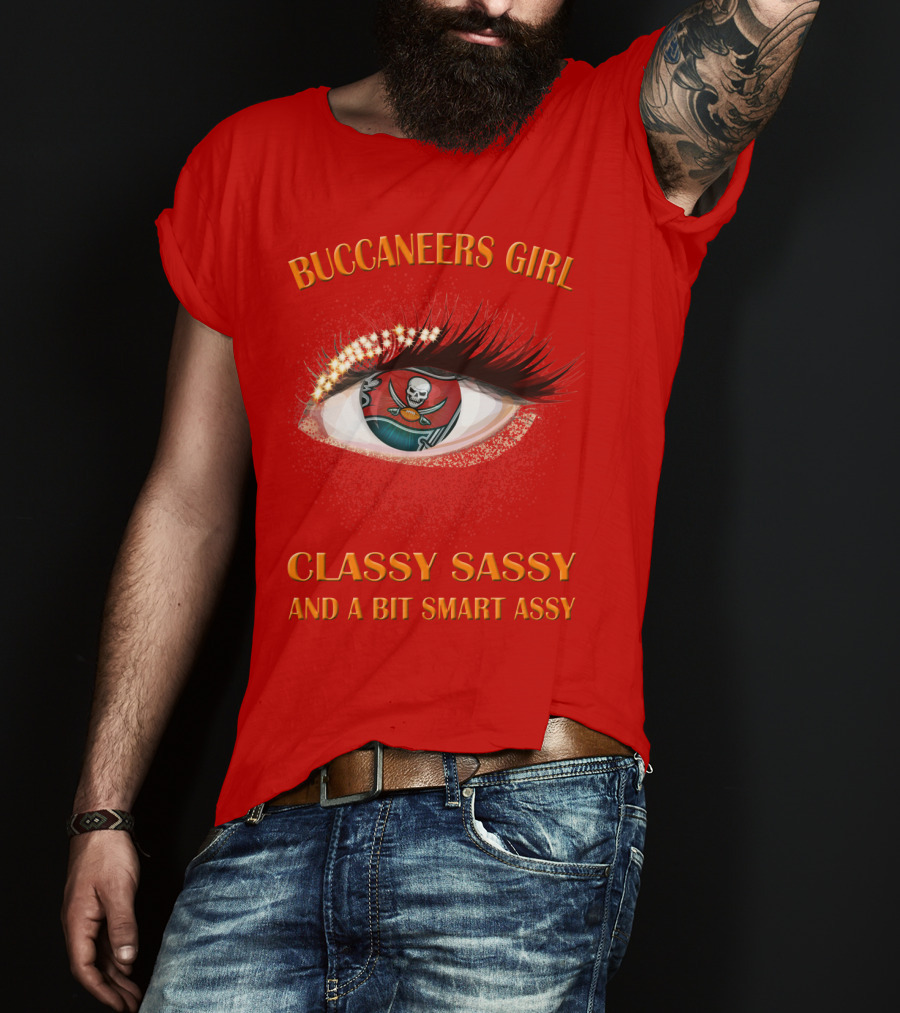 Buccaneers Girl Classy Sassy And A Bit Smart Assy T-Shirt