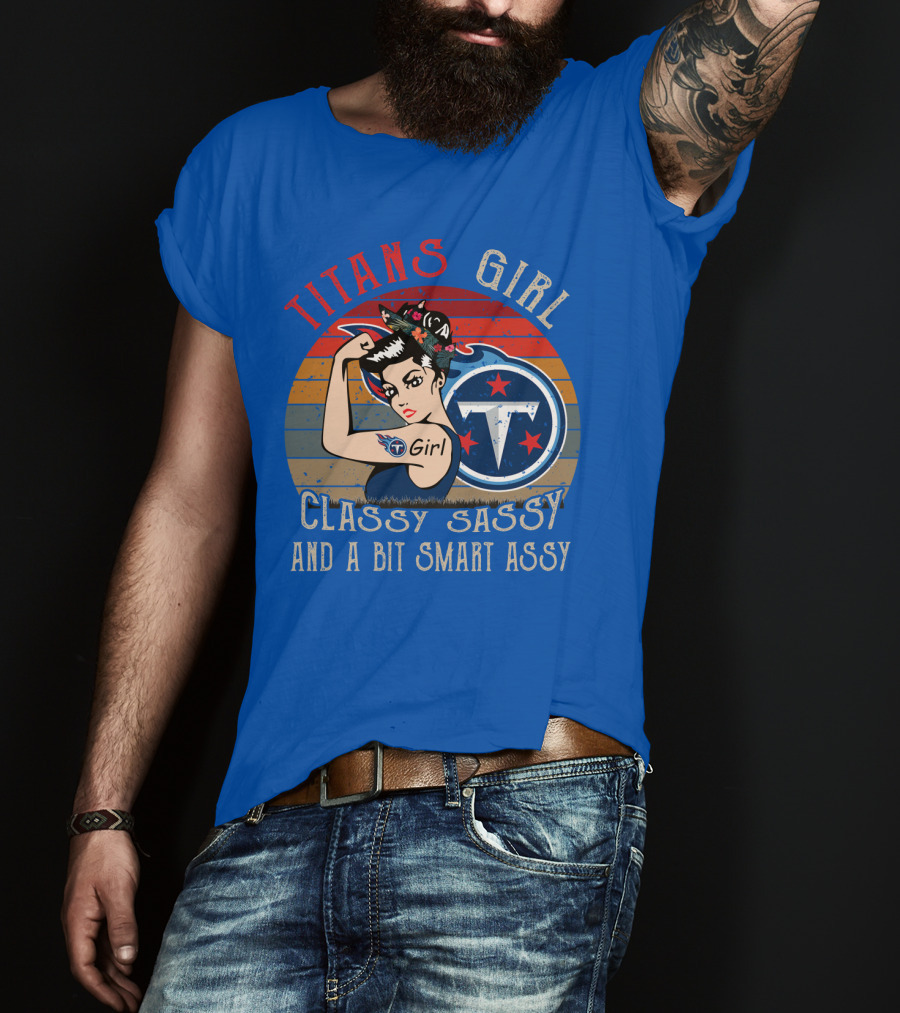 Tennessee Titans Girl Classy Sassy And A Bit Smart Assy T-Shirt