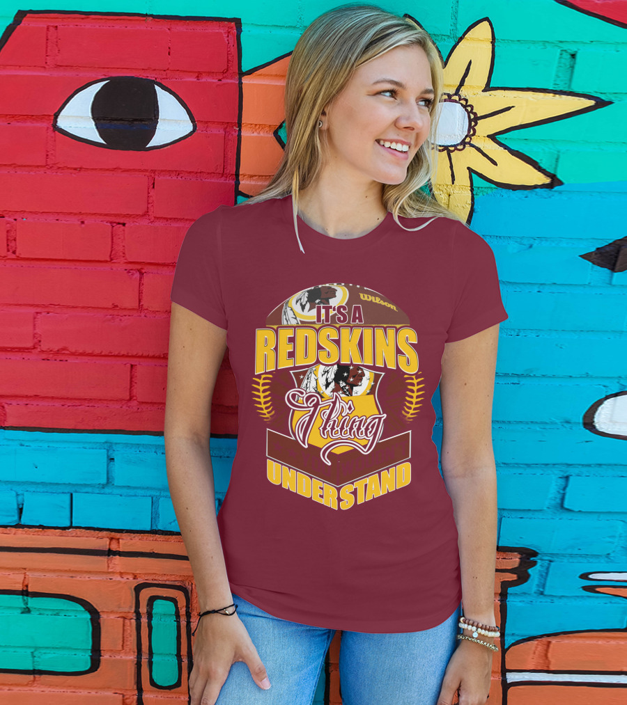 It's A Redskins Thing Understand Washington Football T-Shirt