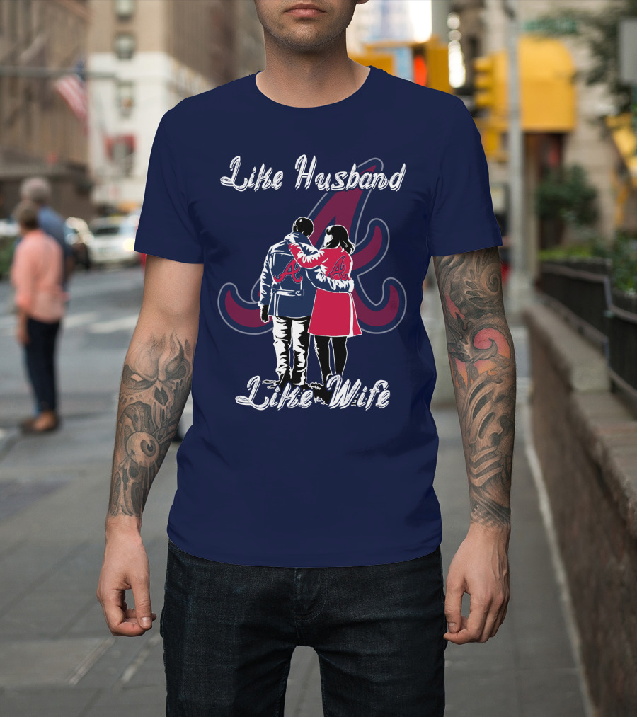 Atlanta Braves Like Husband Like Wife T-Shirt