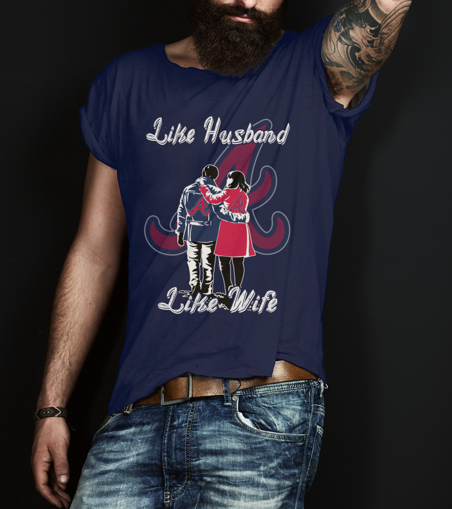 Atlanta Braves Like Husband Like Wife T-Shirt