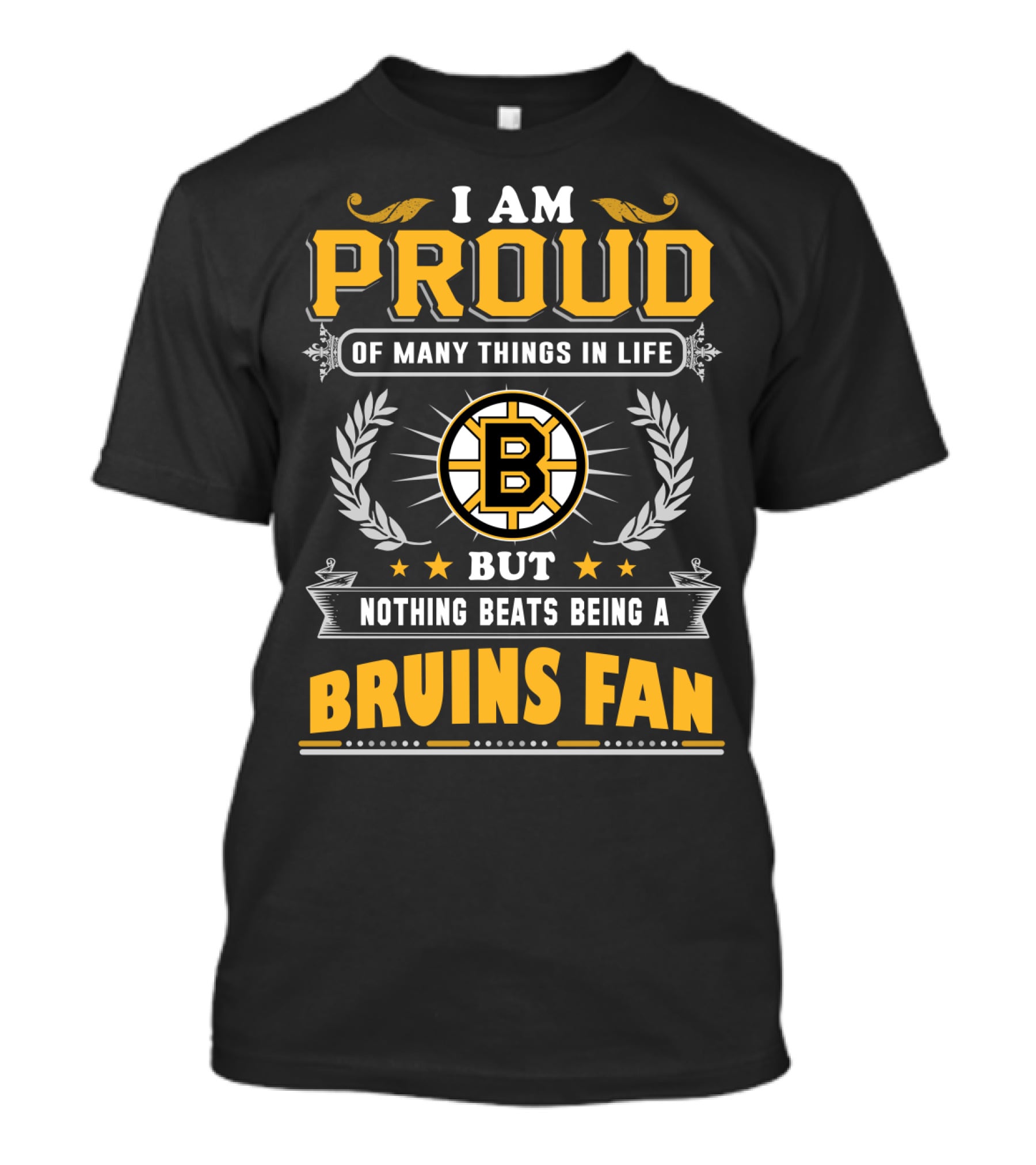 I Am Proud Of Many Things In Life But Nothing Beats Being A Bruins Fan T-Shirt