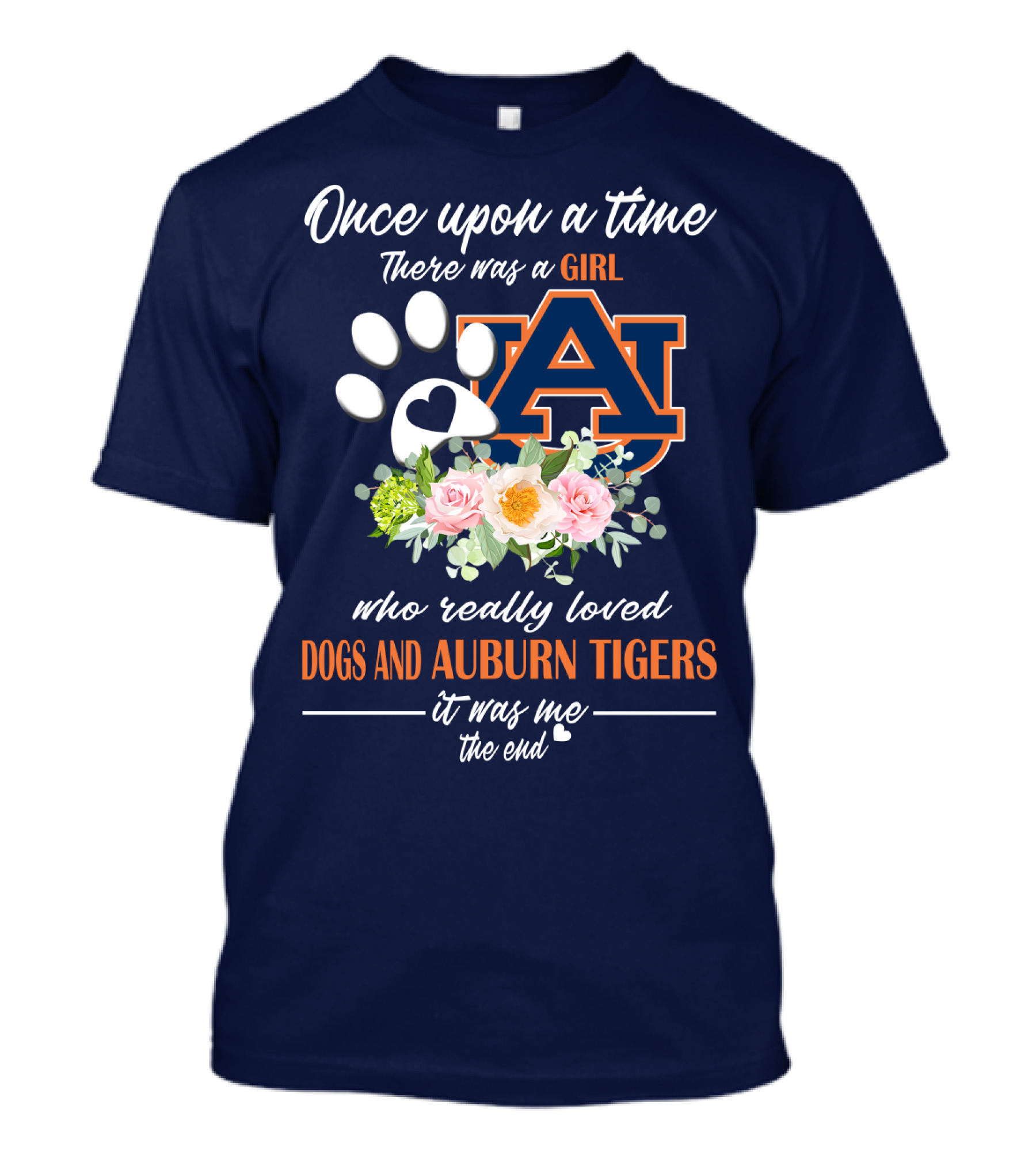 Once Upon A Time There Was A Girl Who Really Loved Dogs And Auburn Tigers It Was Me The End T-Shirt